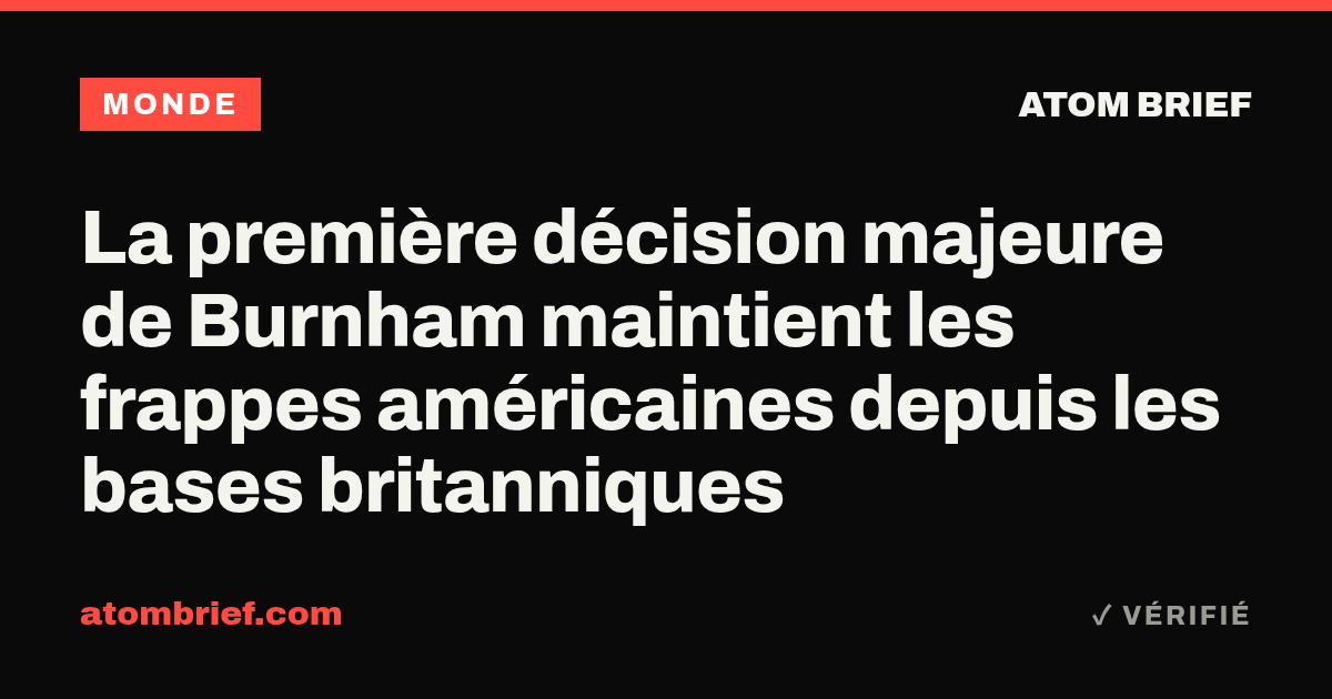 La première décision majeure de Burnham maintient les frappes américaines depuis les bases britanniques