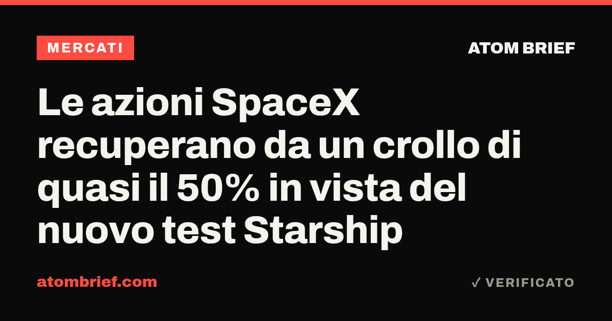 Le azioni SpaceX recuperano da un crollo di quasi il 50% in vista del nuovo test Starship