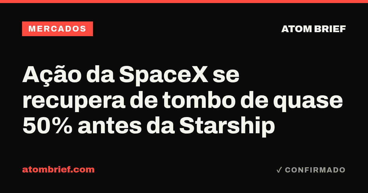 Ação da SpaceX se recupera de tombo de quase 50% antes da Starship