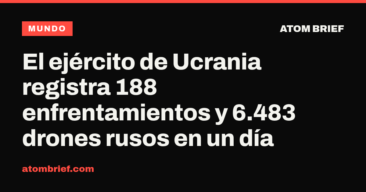El ejército de Ucrania registra 188 enfrentamientos y 6.483 drones rusos en un día