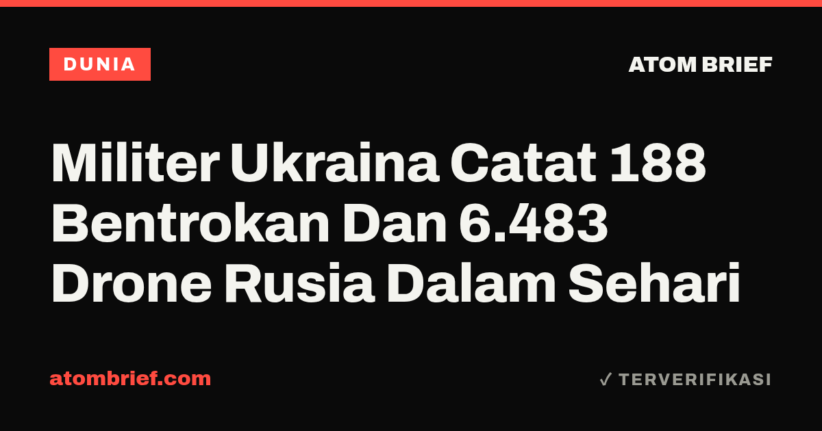 Militer Ukraina Catat 188 Bentrokan Dan 6.483 Drone Rusia Dalam Sehari