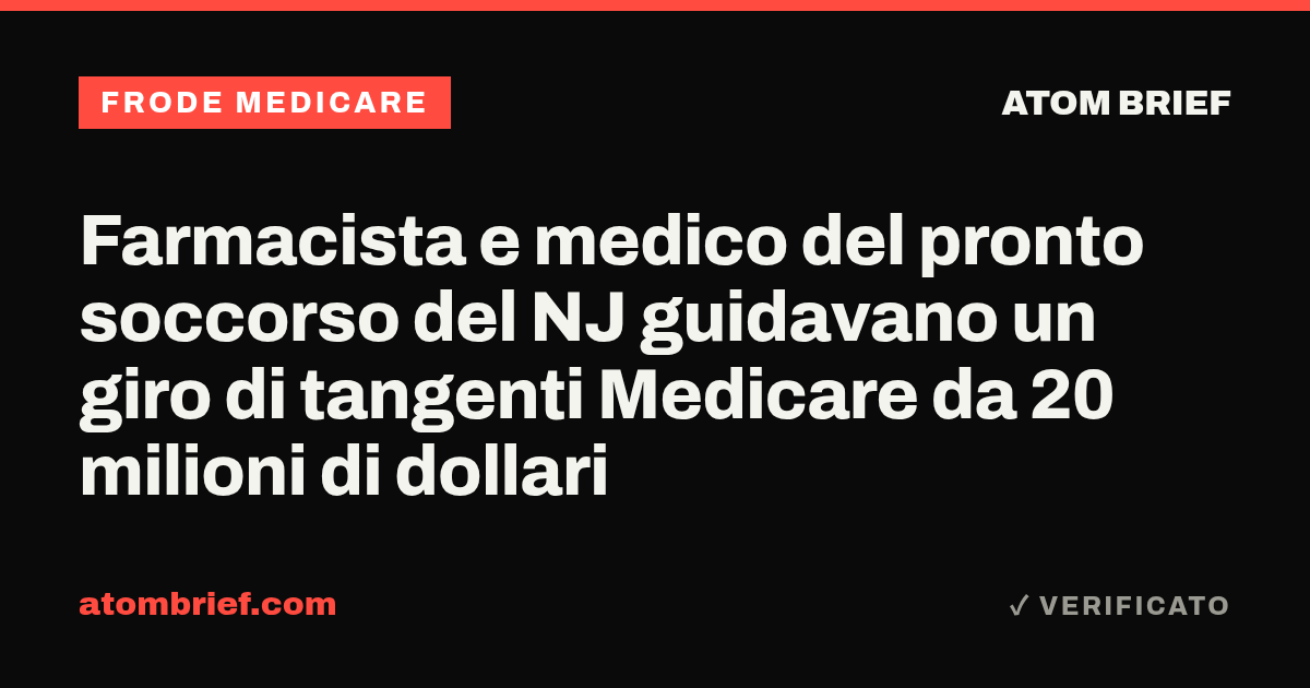 Farmacista e medico del pronto soccorso del NJ guidavano un giro di tangenti Medicare da 20 milioni di dollari