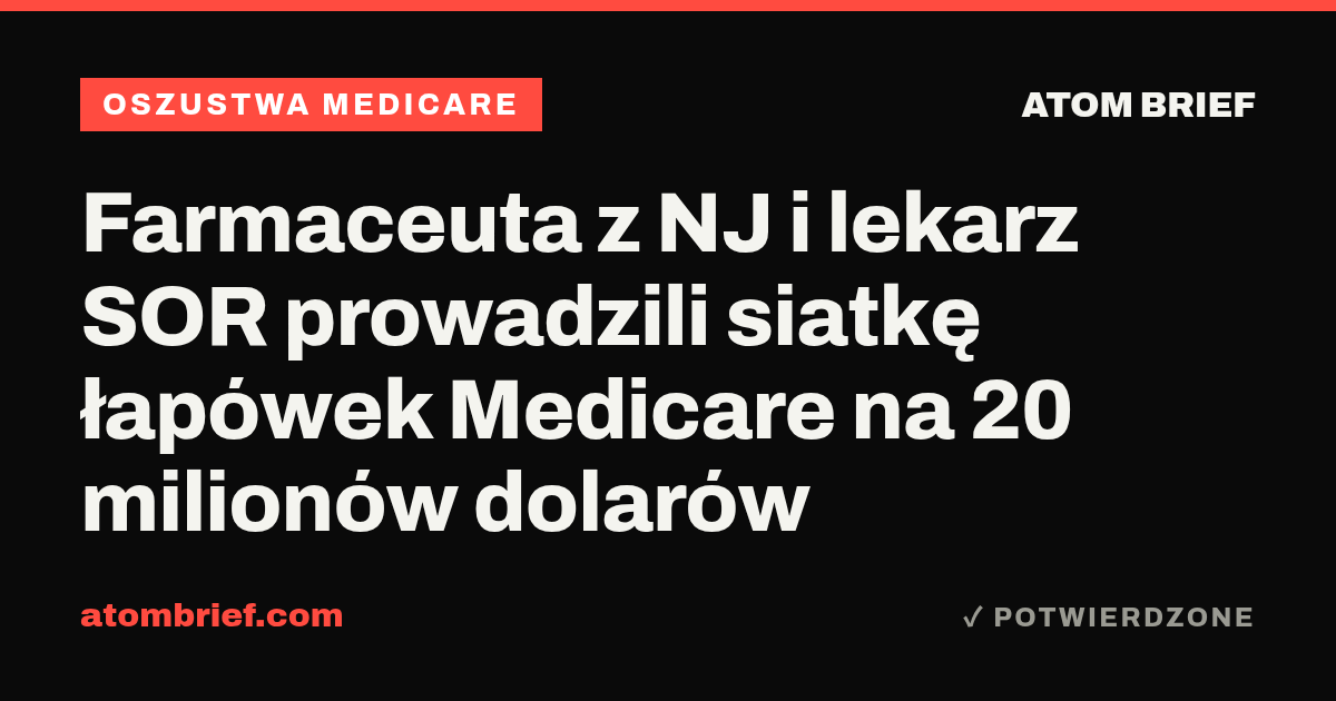 Farmaceuta z NJ i lekarz SOR prowadzili siatkę łapówek Medicare na 20 milionów dolarów