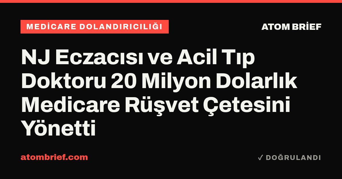 NJ Eczacısı ve Acil Tıp Doktoru 20 Milyon Dolarlık Medicare Rüşvet Çetesini Yönetti