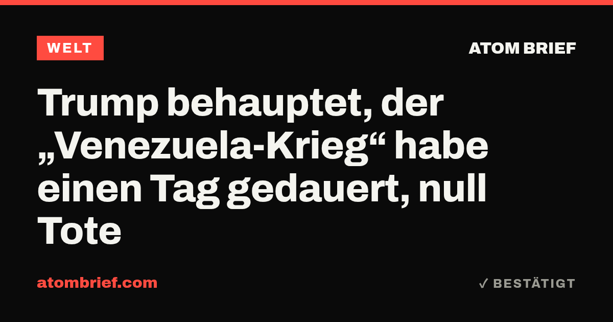 Trump behauptet, der „Venezuela-Krieg“ habe einen Tag gedauert, null Tote