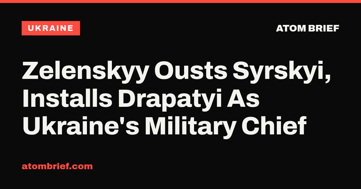 Zelenskyy Ousts Syrskyi, Installs Drapatyi As Ukraine's Military Chief