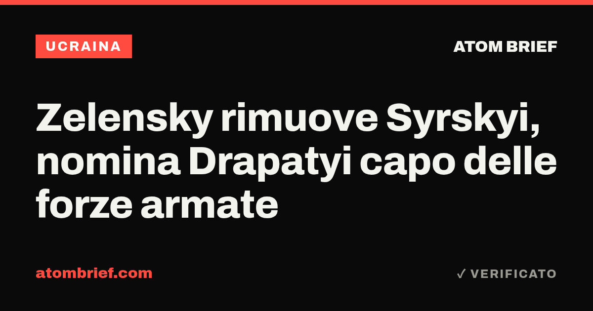 Zelensky rimuove Syrskyi, nomina Drapatyi capo delle forze armate