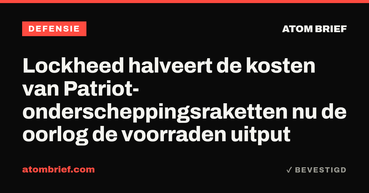 Lockheed halveert de kosten van Patriot-onderscheppingsraketten nu de oorlog de voorraden uitput