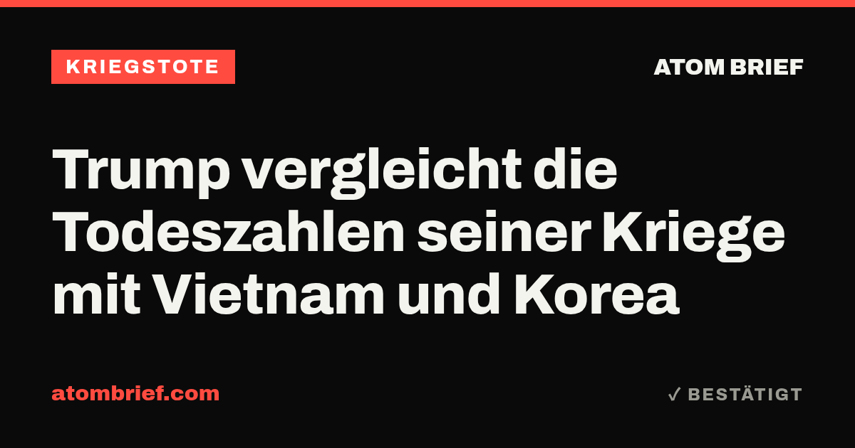 Trump vergleicht die Todeszahlen seiner Kriege mit Vietnam und Korea