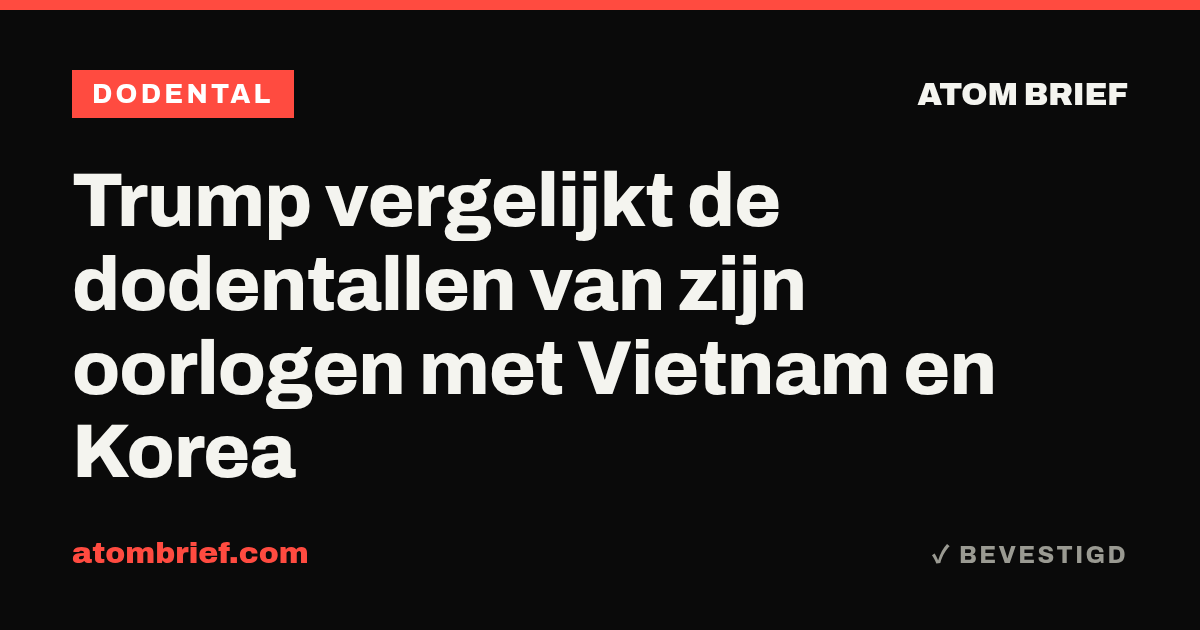 Trump vergelijkt de dodentallen van zijn oorlogen met Vietnam en Korea