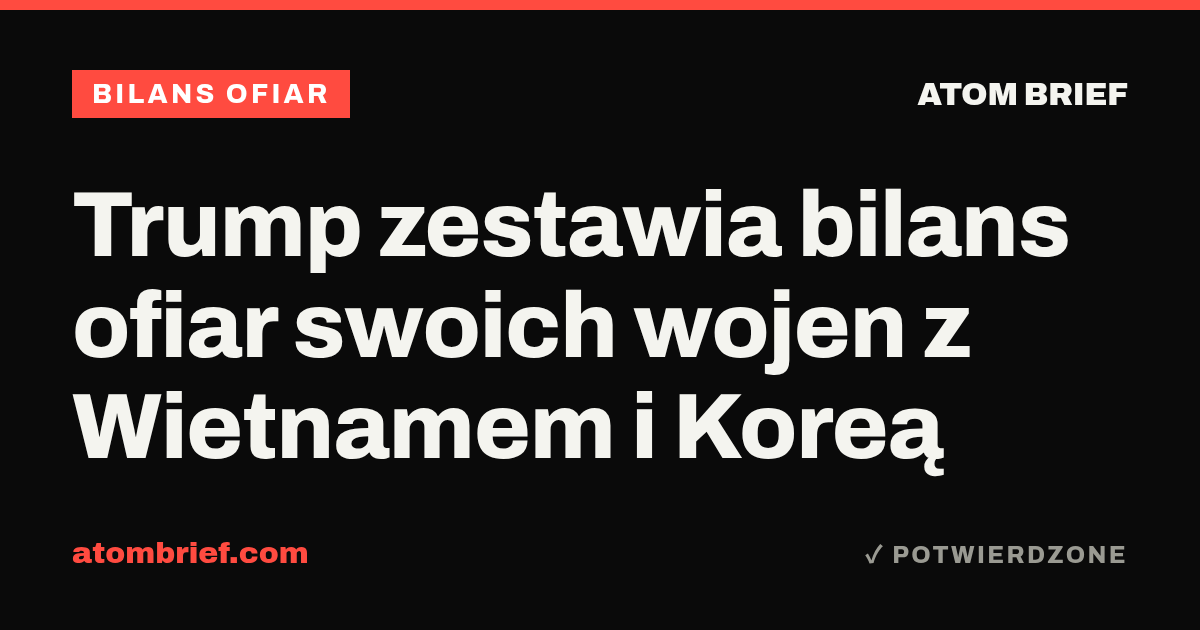 Trump zestawia bilans ofiar swoich wojen z Wietnamem i Koreą