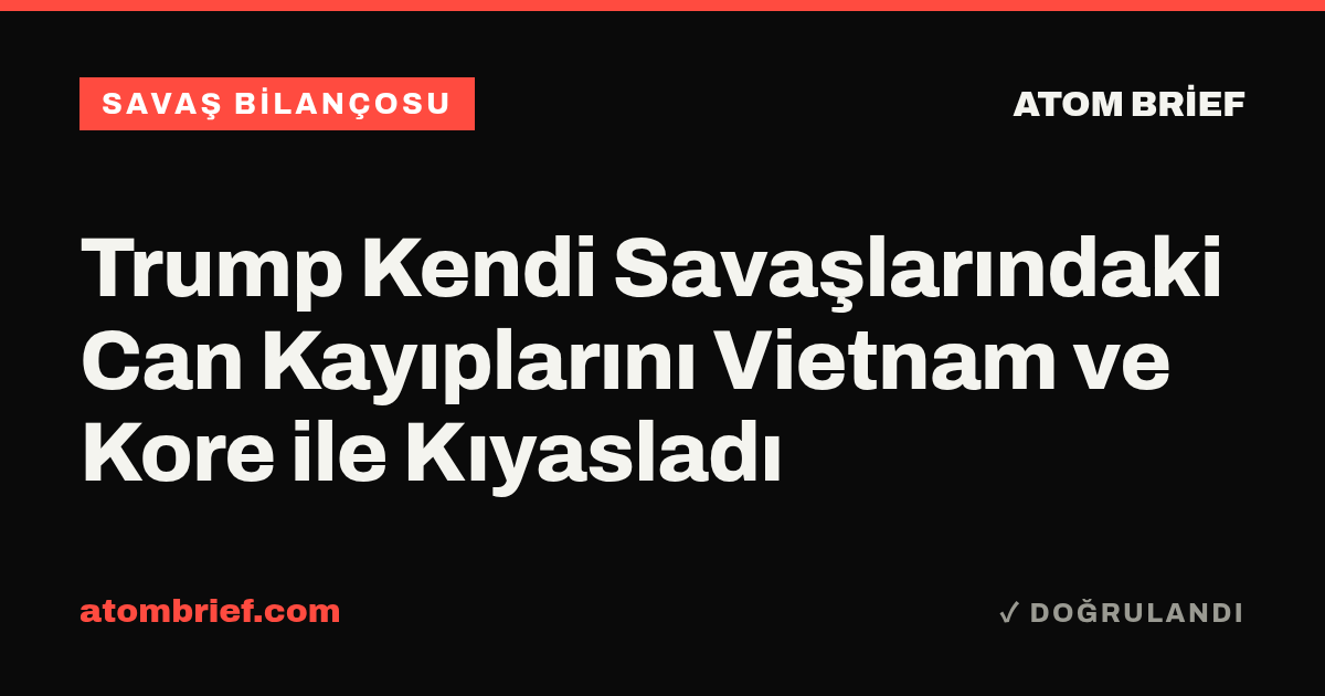 Trump Kendi Savaşlarındaki Can Kayıplarını Vietnam ve Kore ile Kıyasladı