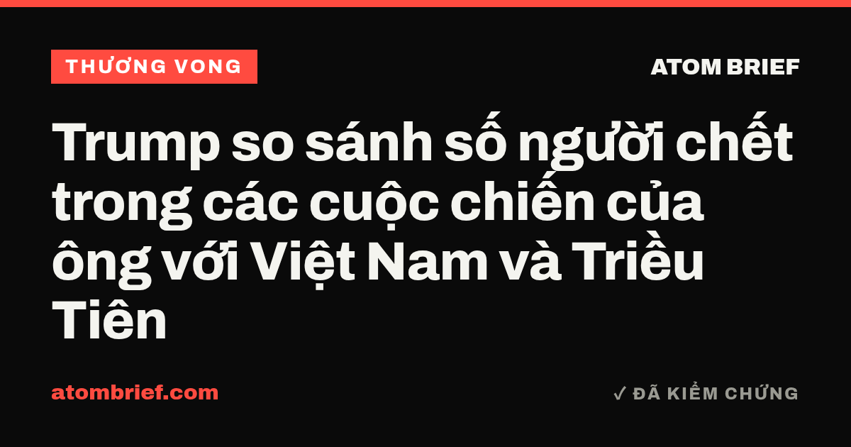 Trump so sánh số người chết trong các cuộc chiến của ông với Việt Nam và Triều Tiên