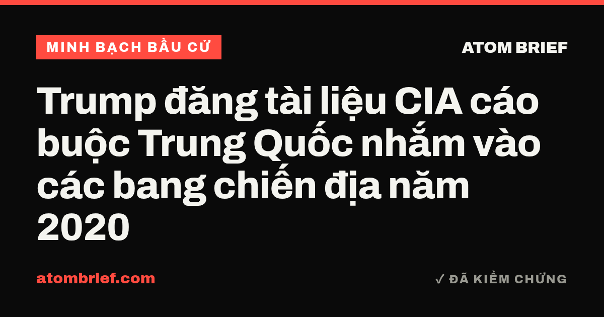 Trump đăng tài liệu CIA cáo buộc Trung Quốc nhắm vào các bang chiến địa năm 2020