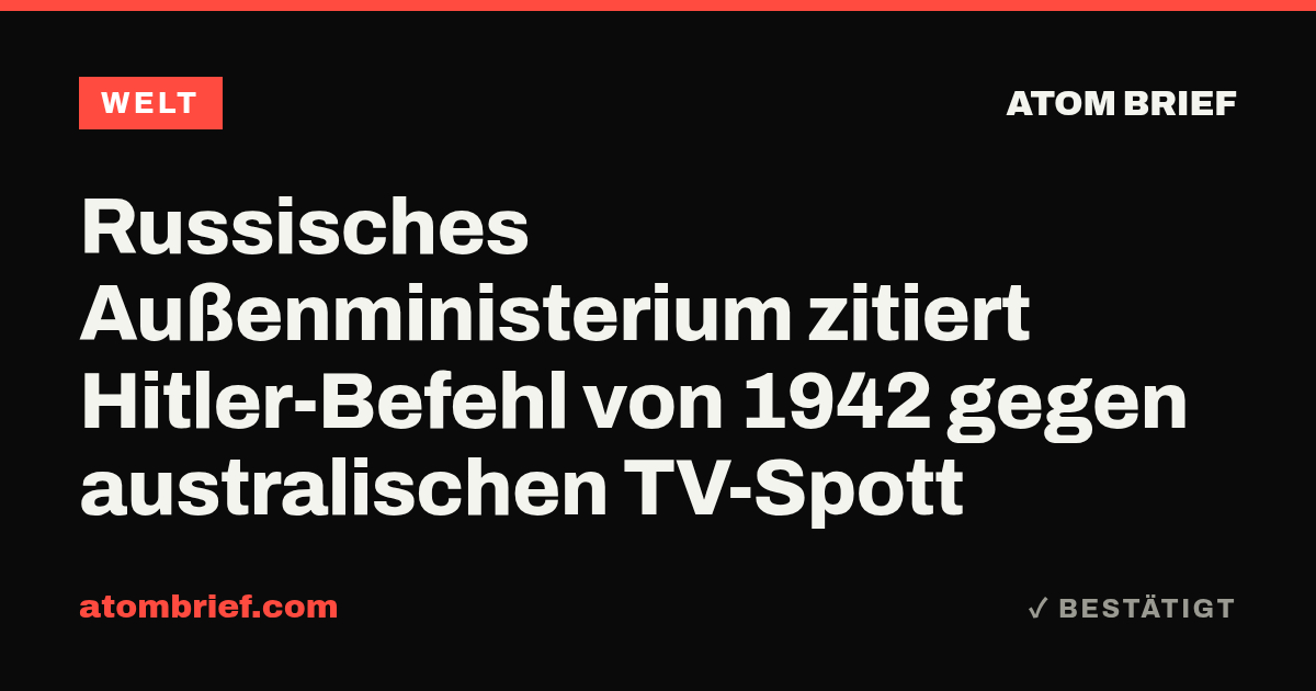 Russisches Außenministerium zitiert Hitler-Befehl von 1942 gegen australischen TV-Spott