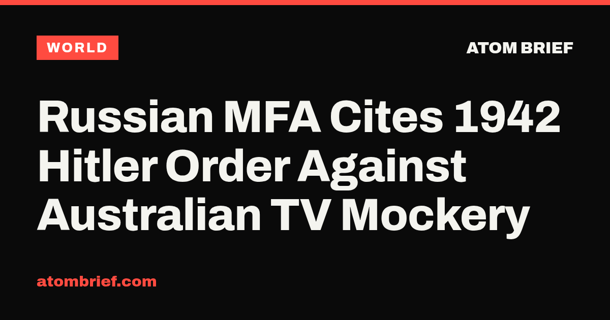Russian MFA Cites 1942 Hitler Order Against Australian TV Mockery