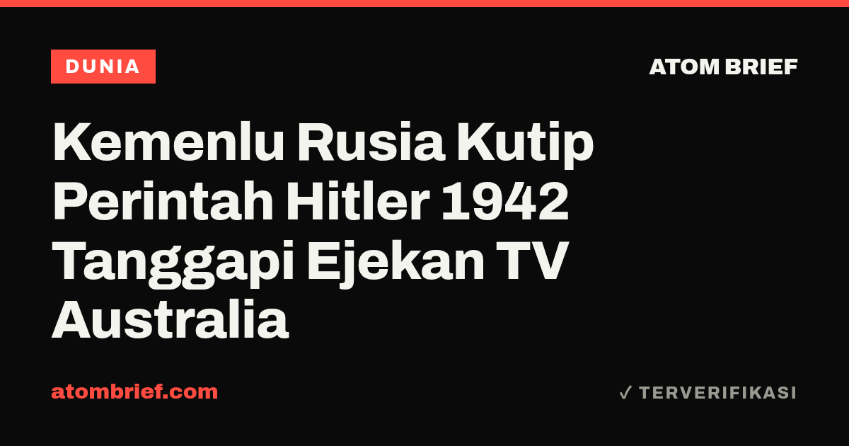 Kemenlu Rusia Kutip Perintah Hitler 1942 Tanggapi Ejekan TV Australia
