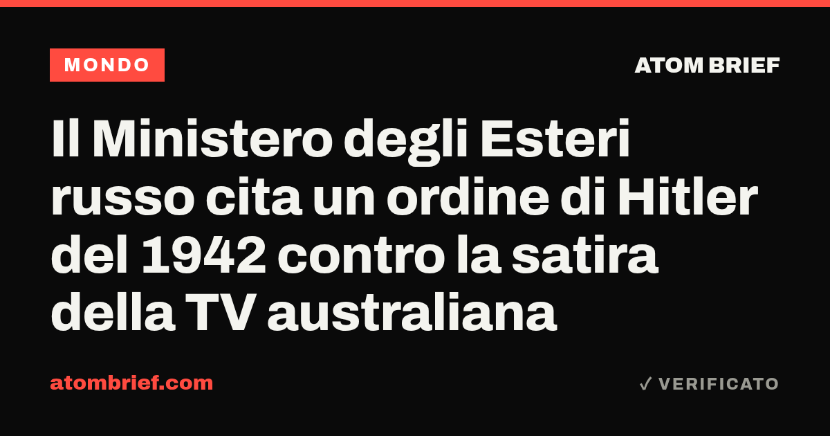 Il Ministero degli Esteri russo cita un ordine di Hitler del 1942 contro la satira della TV australiana