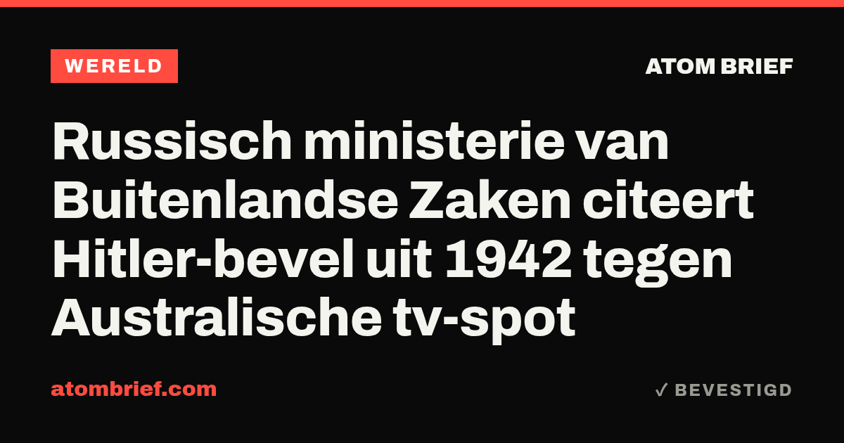 Russisch ministerie van Buitenlandse Zaken citeert Hitler-bevel uit 1942 tegen Australische tv-spot