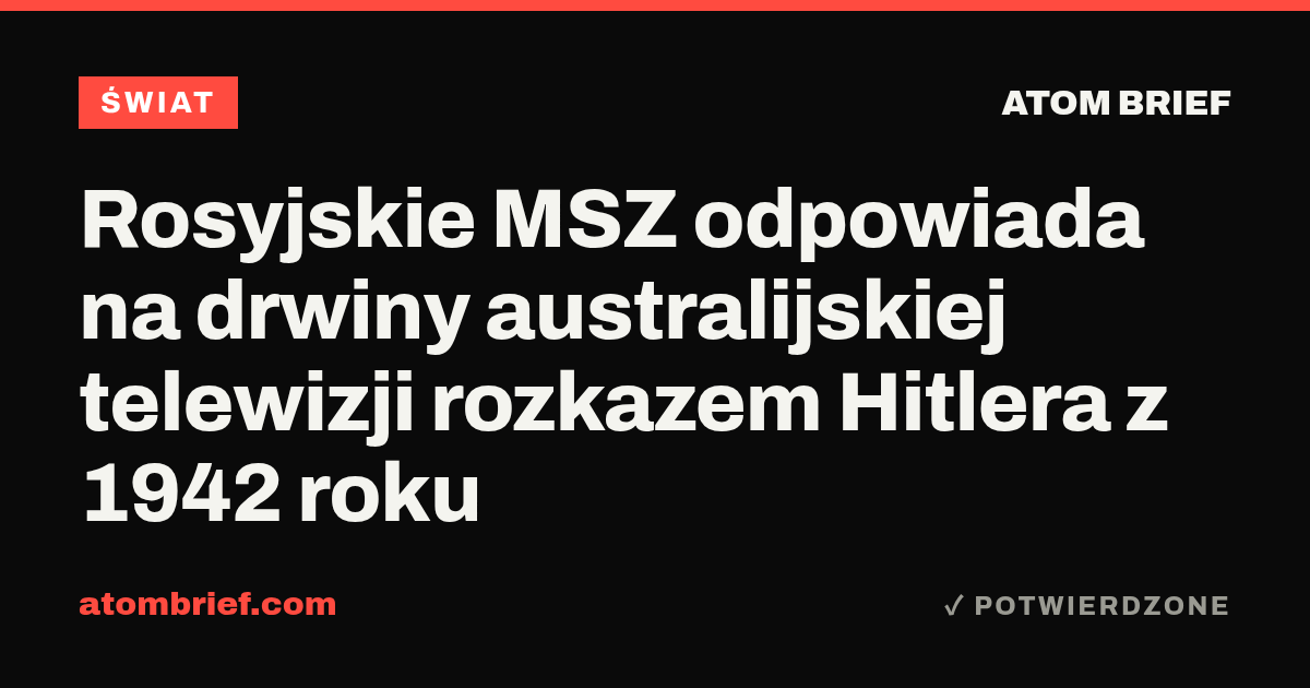 Rosyjskie MSZ odpowiada na drwiny australijskiej telewizji rozkazem Hitlera z 1942 roku