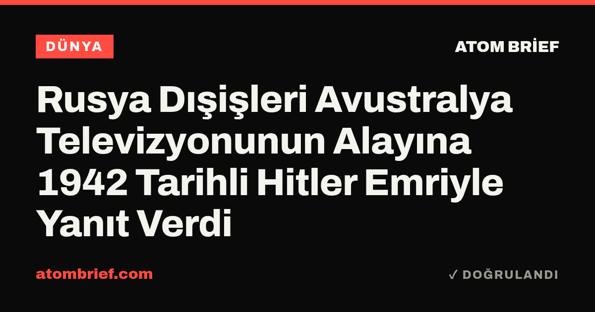 Rusya Dışişleri Avustralya Televizyonunun Alayına 1942 Tarihli Hitler Emriyle Yanıt Verdi
