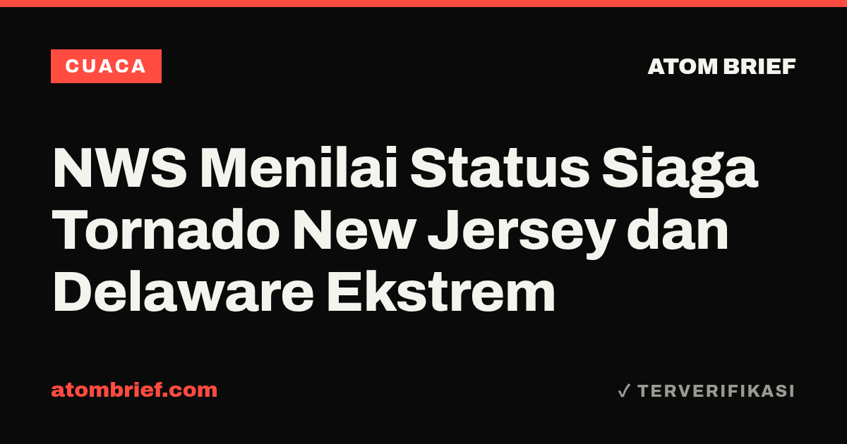 NWS Menilai Status Siaga Tornado New Jersey dan Delaware Ekstrem