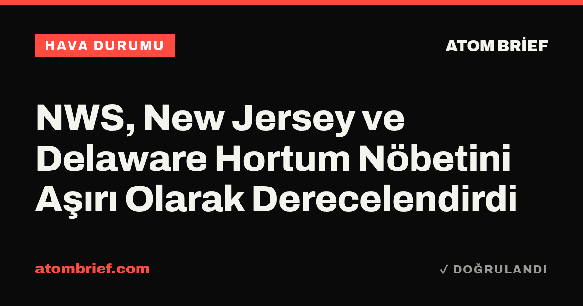 NWS, New Jersey ve Delaware Hortum Nöbetini Aşırı Olarak Derecelendirdi