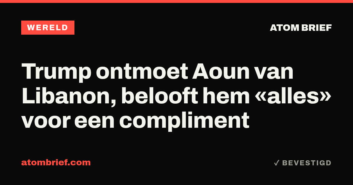 Trump ontmoet Aoun van Libanon, belooft hem «alles» voor een compliment