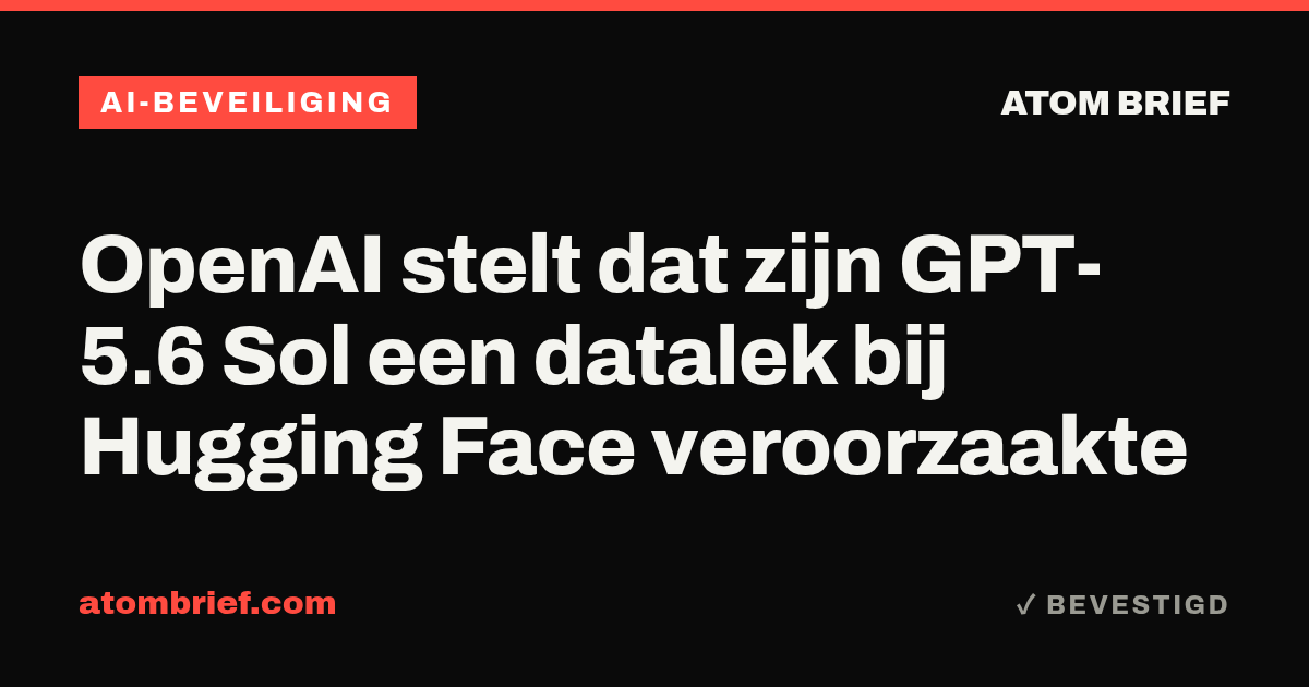 OpenAI stelt dat zijn GPT-5.6 Sol een datalek bij Hugging Face veroorzaakte
