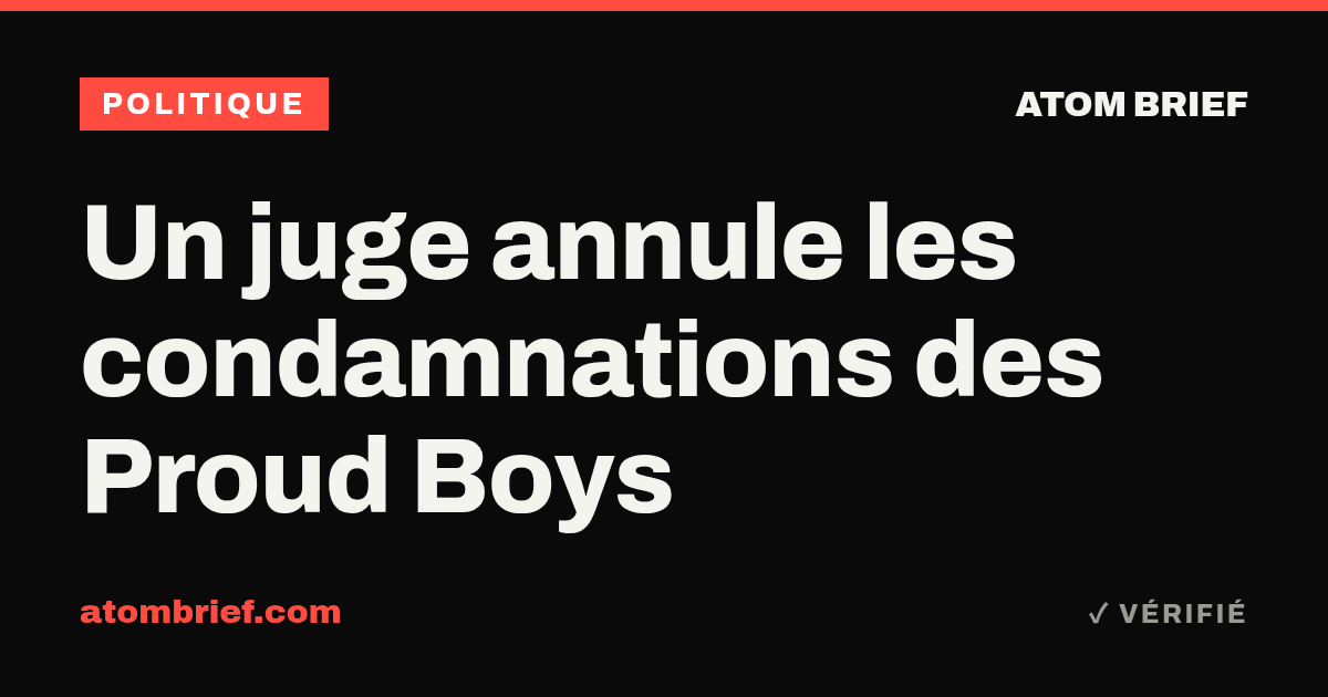 Un juge annule les condamnations des Proud Boys
