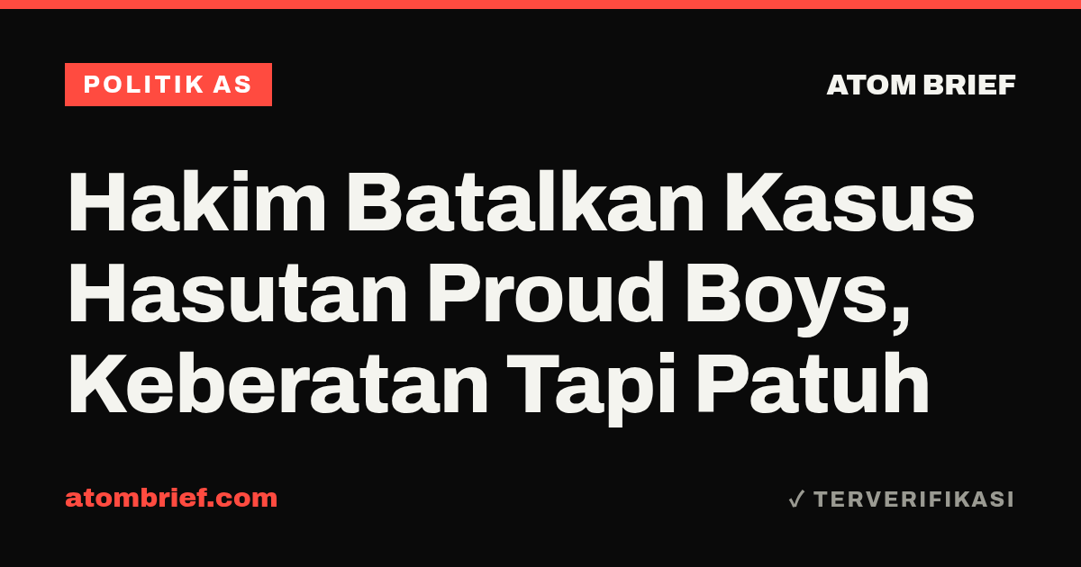 Hakim Batalkan Kasus Hasutan Proud Boys, Keberatan Tapi Patuh