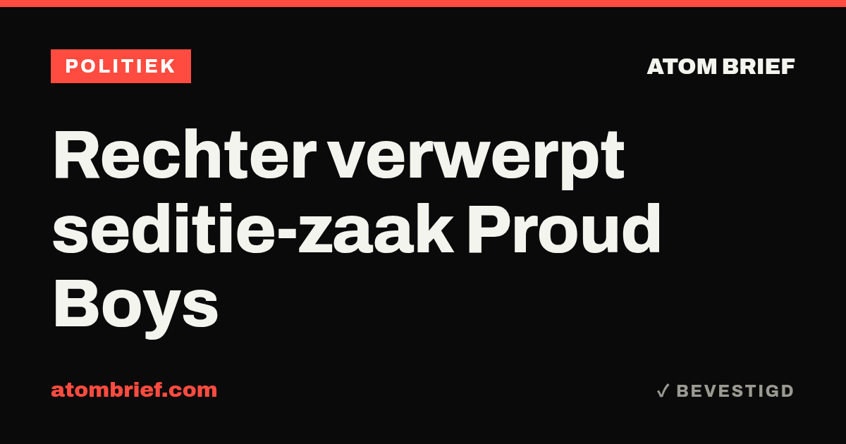 Rechter verwerpt seditie-zaak Proud Boys