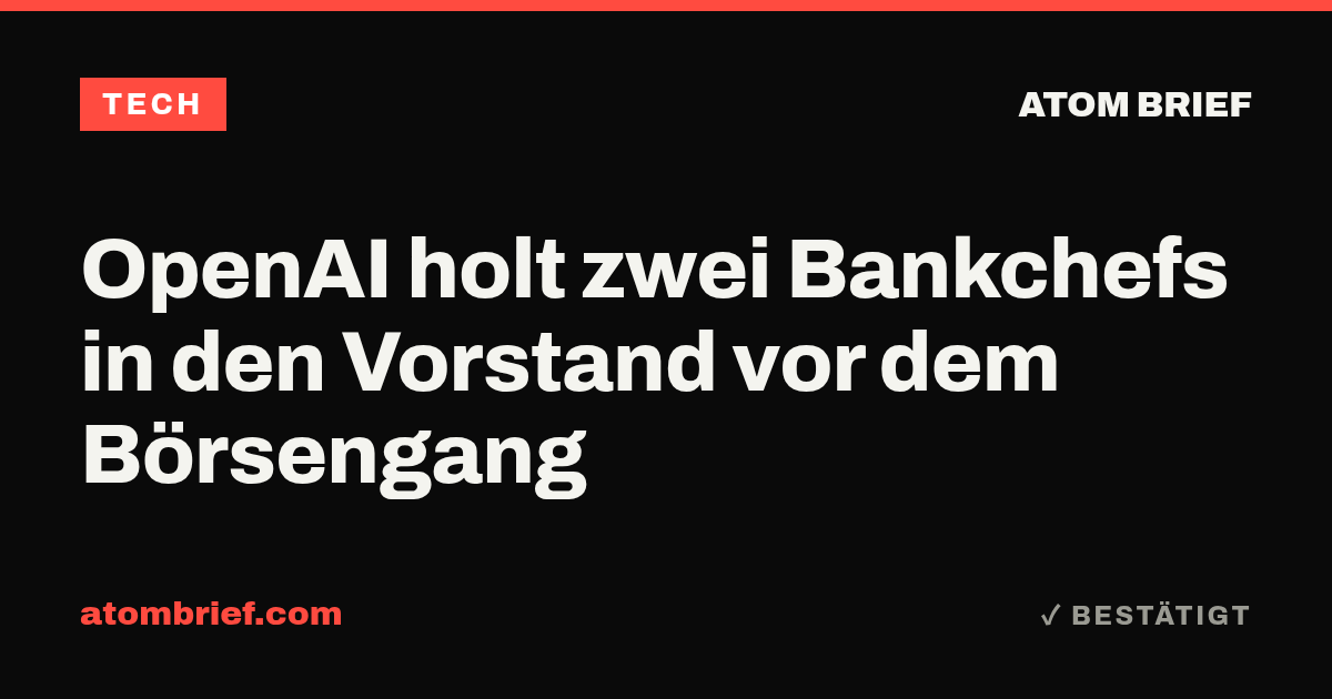 OpenAI holt zwei Bankchefs in den Vorstand vor dem Börsengang