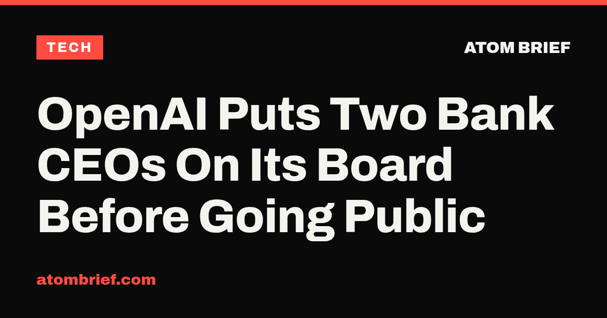 OpenAI Puts Two Bank CEOs On Its Board Before Going Public