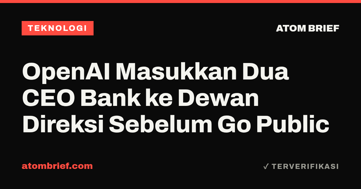 OpenAI Masukkan Dua CEO Bank ke Dewan Direksi Sebelum Go Public