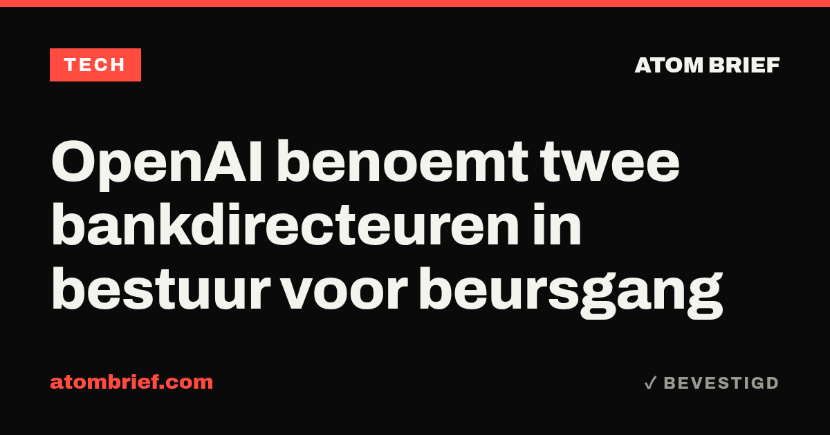 OpenAI benoemt twee bankdirecteuren in bestuur voor beursgang