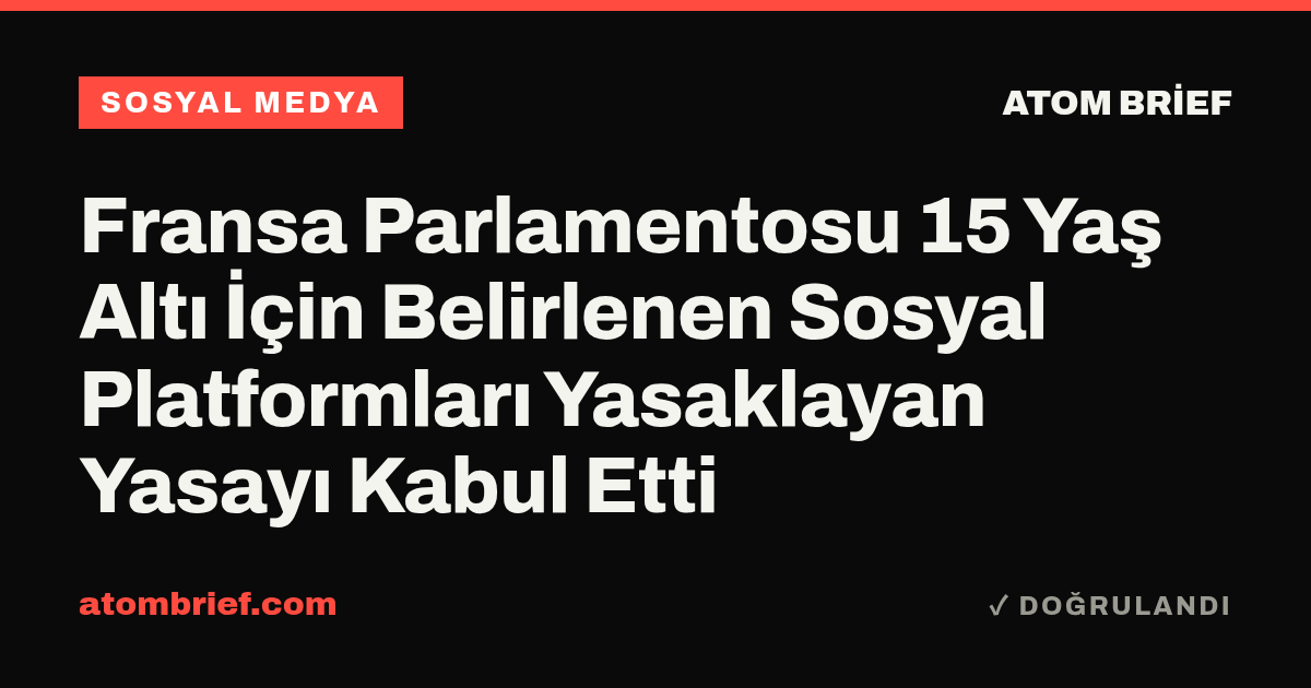 Fransa Parlamentosu 15 Yaş Altı İçin Belirlenen Sosyal Platformları Yasaklayan Yasayı Kabul Etti