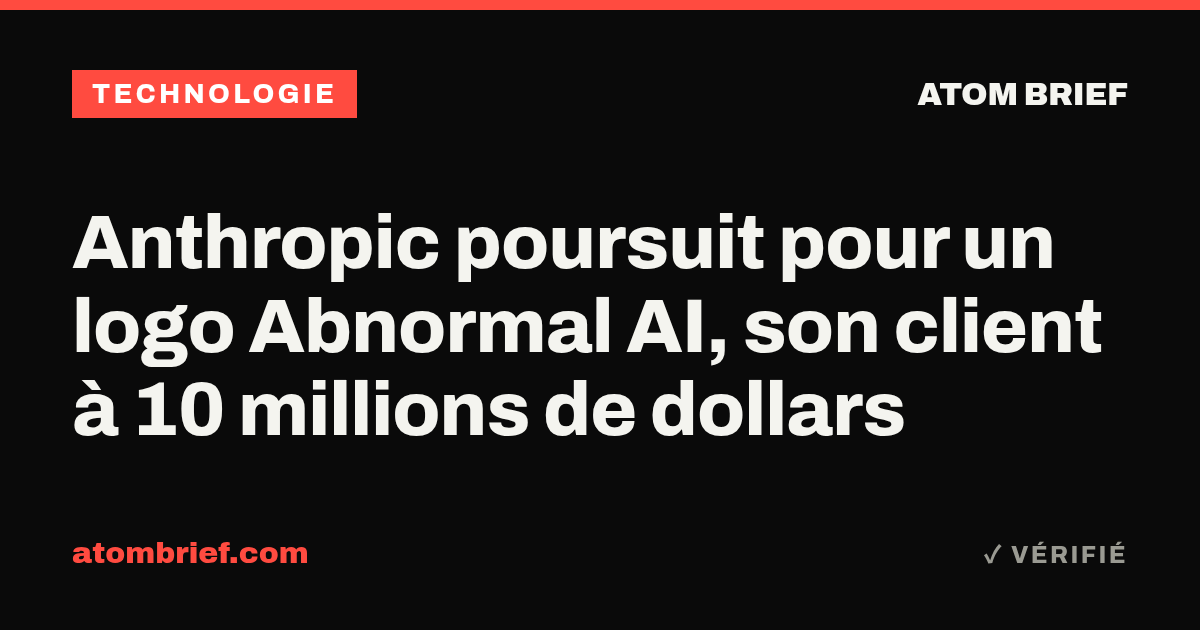 Anthropic poursuit pour un logo Abnormal AI, son client à 10 millions de dollars
