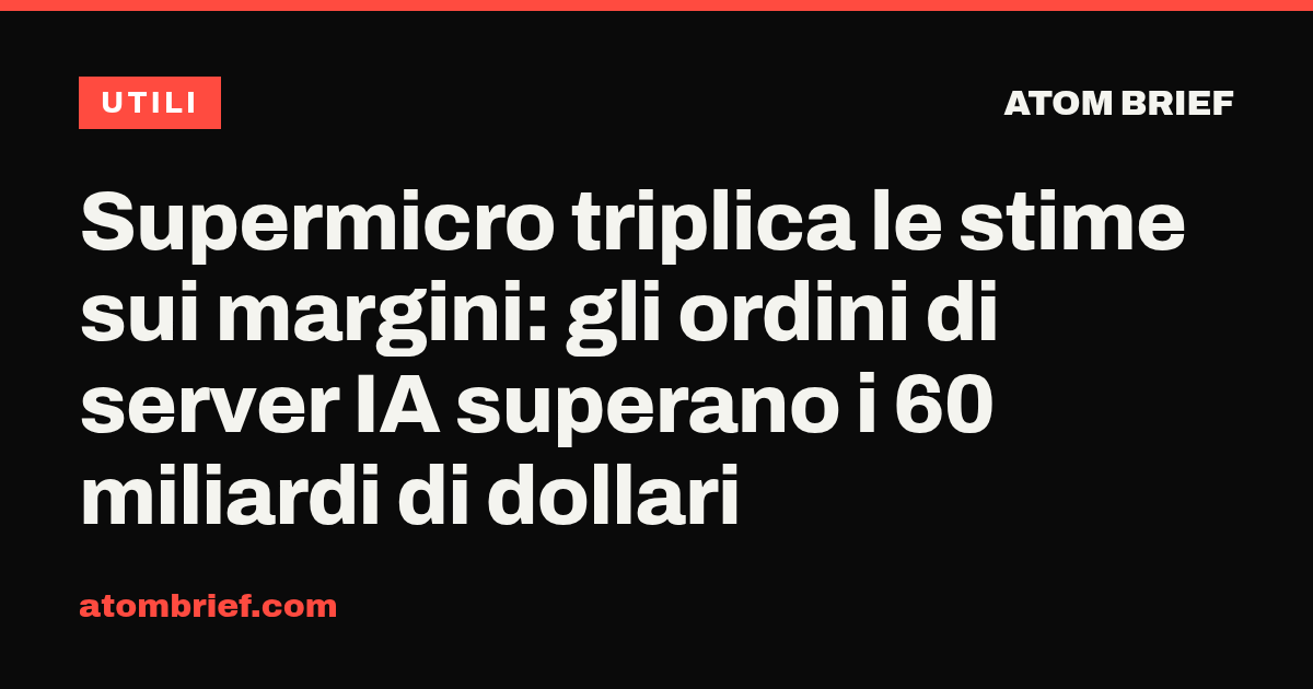 Supermicro triplica le stime sui margini: gli ordini di server IA superano i 60 miliardi di dollari