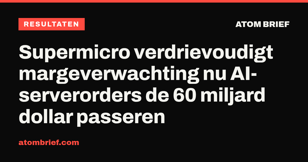 Supermicro verdrievoudigt margeverwachting nu AI-serverorders de 60 miljard dollar passeren