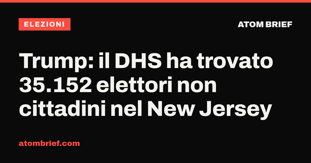 Trump: il DHS ha trovato 35.152 elettori non cittadini nel New Jersey