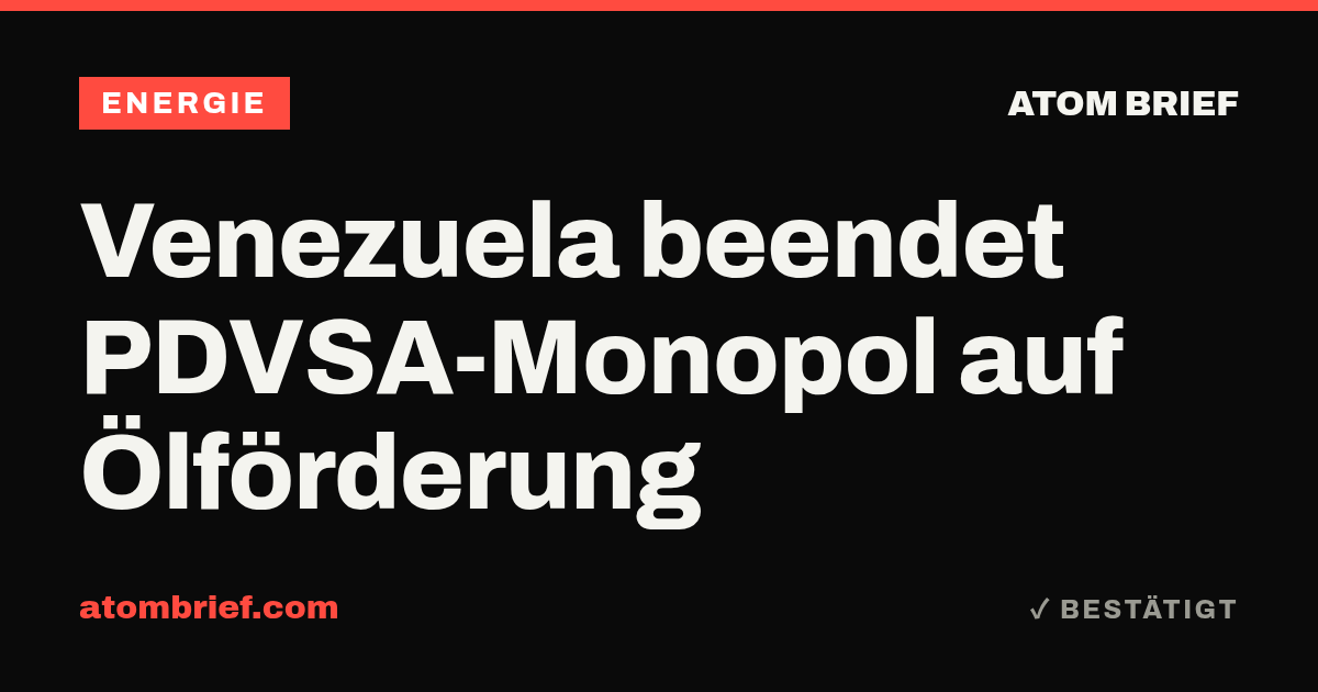 Venezuela beendet PDVSA-Monopol auf Ölförderung