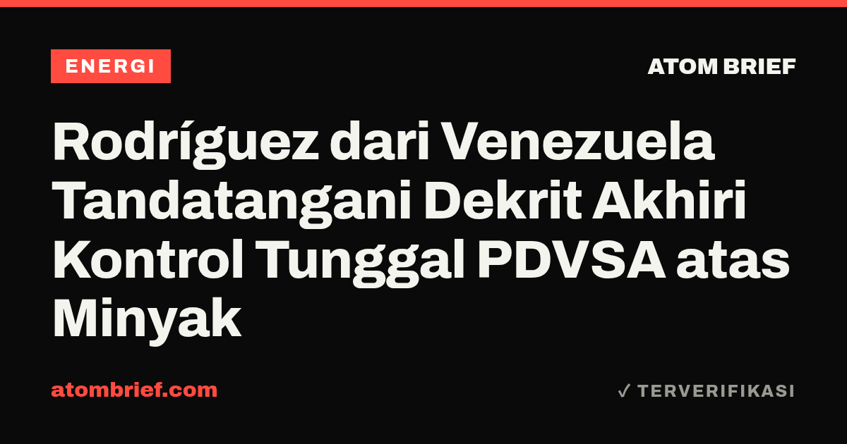 Rodríguez dari Venezuela Tandatangani Dekrit Akhiri Kontrol Tunggal PDVSA atas Minyak