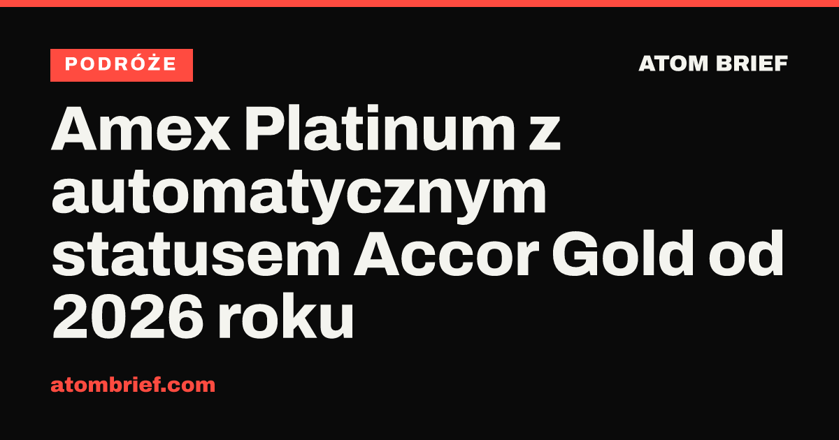 Amex Platinum z automatycznym statusem Accor Gold od 2026 roku