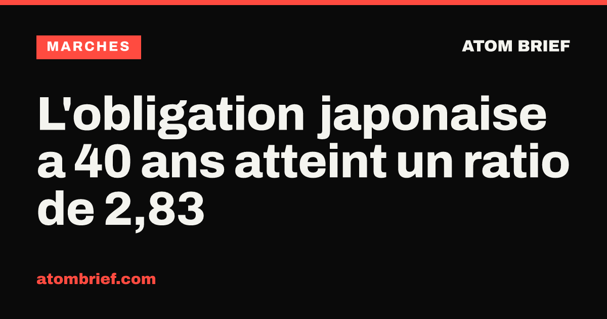 L'obligation japonaise a 40 ans atteint un ratio de 2,83