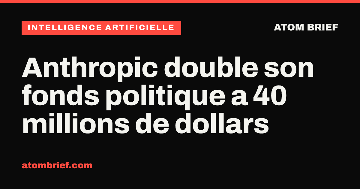 Anthropic double son fonds politique a 40 millions de dollars