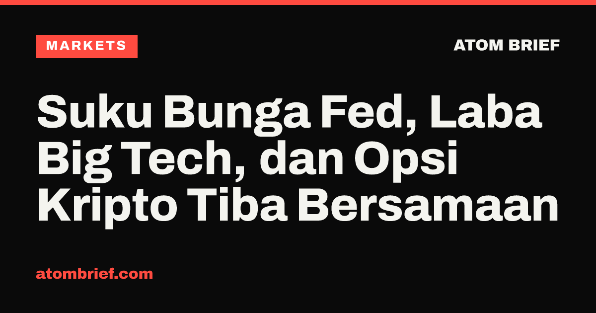 Suku Bunga Fed, Laba Big Tech, dan Opsi Kripto Tiba Bersamaan
