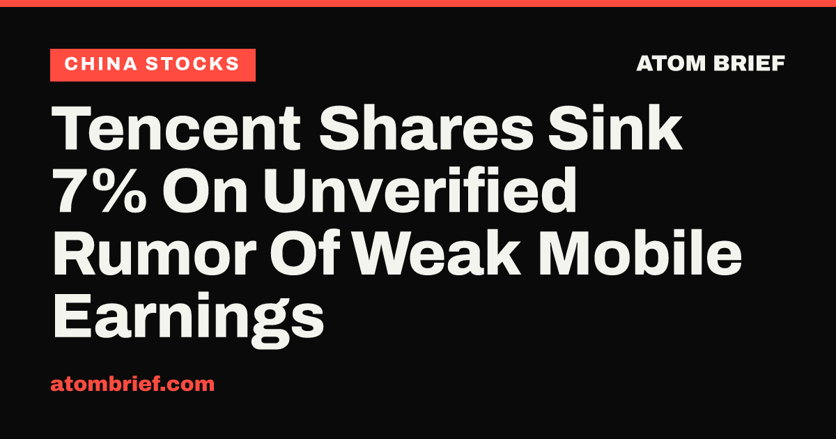 Tencent Shares Sink 7% On Unverified Rumor Of Weak Mobile Earnings