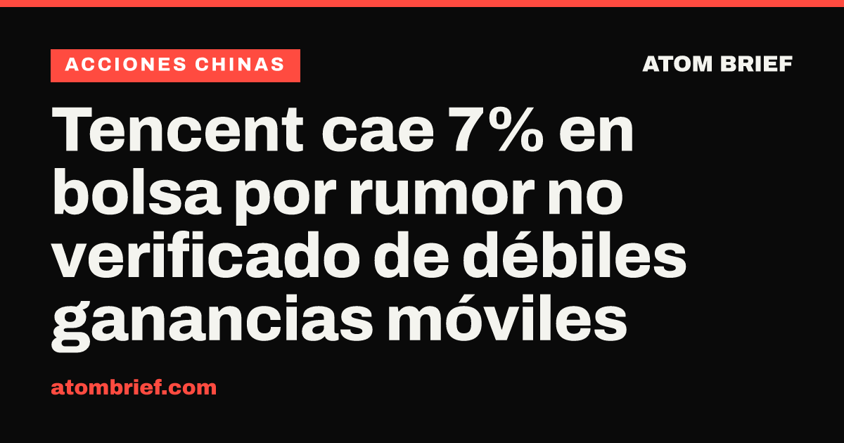 Tencent cae 7% en bolsa por rumor no verificado de débiles ganancias móviles