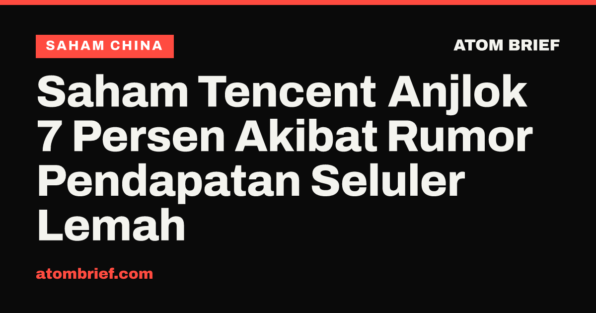 Saham Tencent Anjlok 7 Persen Akibat Rumor Pendapatan Seluler Lemah